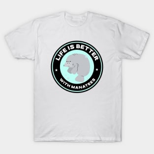 Life Is Better With Manatees T-Shirt